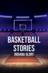 Basketball Stories: Indiana Glory Movie Streaming Online