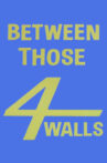Between Those Four Walls Movie Streaming Online