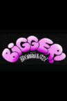 BIGGER! with Brennan & Izzy Movie Streaming Online
