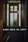 Blood Under the Carpet Movie Streaming Online