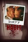 Dirty Habit Movie Streaming Online