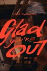 Glad You're Out Movie Streaming Online