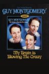 Guy Montgomery: My Brain Is Blowing Me Crazy Movie Streaming Online