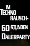 Im Techno-Rausch - 60 Stunden Dauerparty Movie Streaming Online