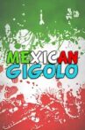 Mexican gigoló Movie Streaming Online