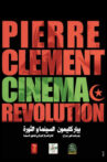 Pierre Clément, Cinéma et Révolution Movie Streaming Online