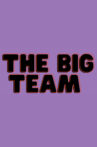 THE BIG TEAM Movie Streaming Online