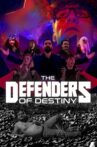 The Defenders of Destiny Movie Streaming Online