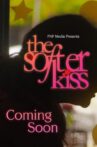 The Softer Kiss Movie Streaming Online