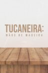 Tucaneira: Wooden Hands Movie Streaming Online