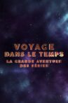 Voyage dans le temps : la grande aventure des séries Movie Streaming Online