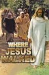 Where Jesus Walked Movie Streaming Online