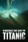 10 Mistakes That Sank The Titanic Movie Streaming Online