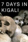 7 Days in Kigali, the week when Rwanda changed Movie Streaming Online