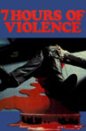 7 Hours of Violence Movie Streaming Online