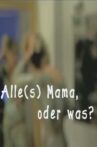 Alles Mama, oder was!? Movie Streaming Online