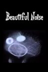 Beautiful Noise Movie Streaming Online