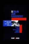 Berlin zur Kaiserzeit - Glanz und Schatten einer Epoche Movie Streaming Online