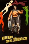 Blue Demon vs. the Diabolical Women Movie Streaming Online