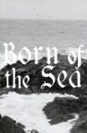 Born of the Sea Movie Streaming Online