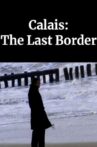 Calais: The Last Border Movie Streaming Online