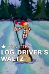 Canada Vignettes: Log Driver's Waltz Movie Streaming Online