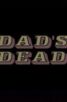 Dad's Dead Movie Streaming Online
