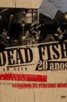 Dead Fish: 20 Anos (Ao Vivo) Movie Streaming Online
