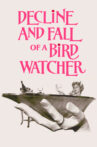 Decline and Fall ...of a Birdwatcher Movie Streaming Online