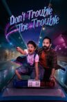 Don't Trouble The Trouble Movie Streaming Online