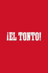 ¡El Tonto! Movie Streaming Online