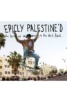 Epicly Palestine'd: The Birth of Skateboarding in the West Bank Movie Streaming Online