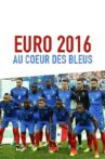 Euro 2016 : Au coeur des Bleus Movie Streaming Online
