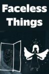 Faceless Things Movie Streaming Online