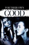 For Their Own Good Movie Streaming Online