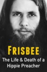 Frisbee: The Life and Death of a Hippie Preacher Movie Streaming Online