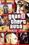 Grand Theft Auto: Murder City Movie Streaming Online