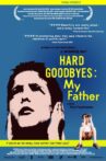 Hard Goodbyes: My Father Movie Streaming Online