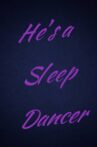 He's a Sleep Dancer Movie Streaming Online
