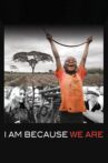 I Am Because We Are Movie Streaming Online