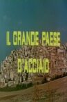 Il grande paese d’acciaio Movie Streaming Online