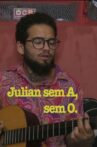 Julian sem A, sem O Movie Streaming Online
