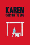 Karen Cries on the Bus Movie Streaming Online