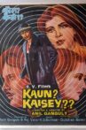 Kaun? Kaisey? Movie Streaming Online