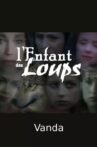 L'enfant des loups - Vanda Movie Streaming Online