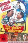 Liebesgrüße aus der Lederhose 6: Eine Mutter namens Waldemar Movie Streaming Online