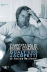 L'importanza di essere scomodo: Gualtiero Jacopetti Movie Streaming Online