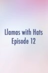 Llamas with Hats 12 Movie Streaming Online