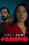 Lonely Crime Fanatic Movie Streaming Online