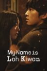 My Name Is Loh Kiwan Movie Streaming Online